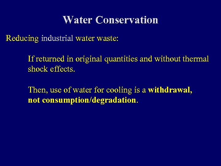 Water Conservation Reducing industrial water waste: If returned in original quantities and without thermal