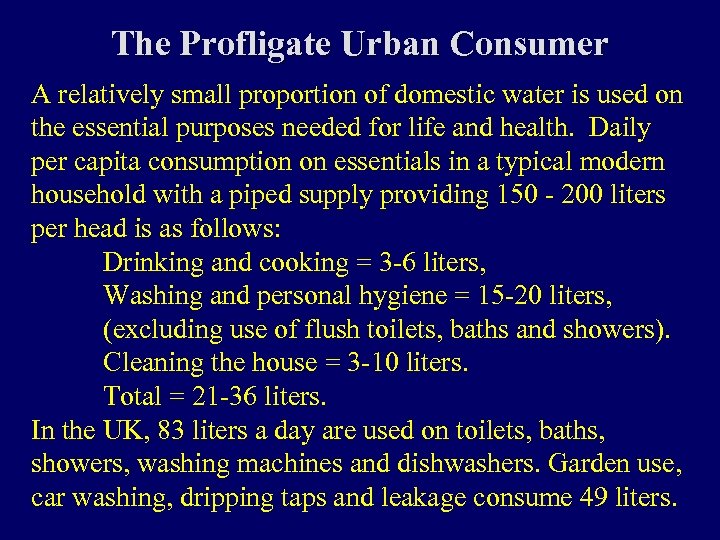 The Profligate Urban Consumer A relatively small proportion of domestic water is used on
