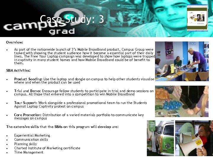 Case Study: 3 Overview: • As part of the nationwide launch of 3’s Mobile