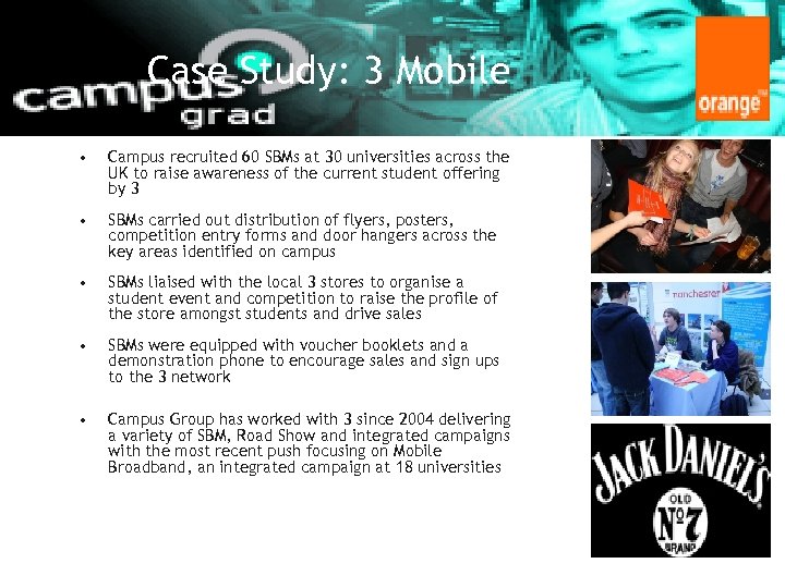 Case Study: 3 Mobile • Campus recruited 60 SBMs at 30 universities across the