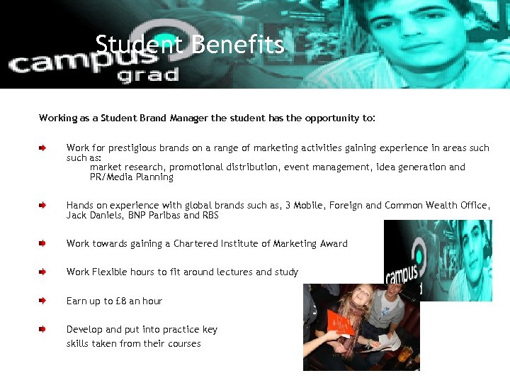Student Benefits Working as a Student Brand Manager the student has the opportunity to: