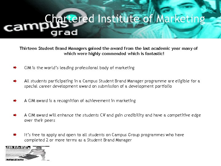 Chartered Institute of Marketing Thirteen Student Brand Managers gained the award from the last
