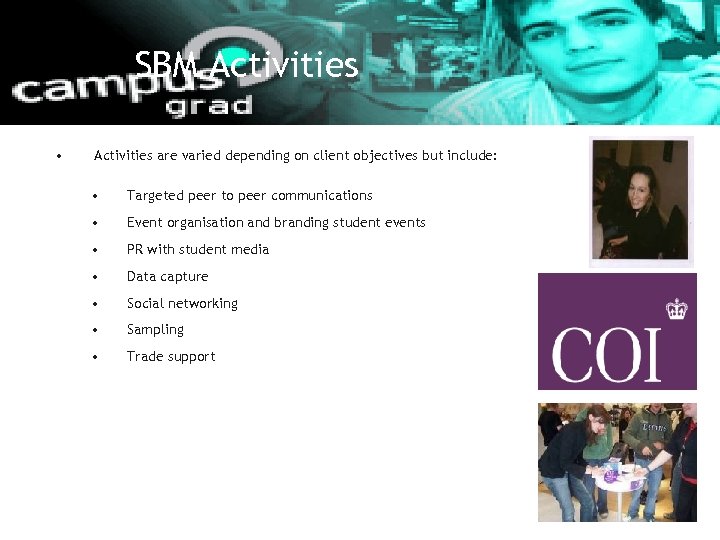 SBM Activities • Activities are varied depending on client objectives but include: • Targeted