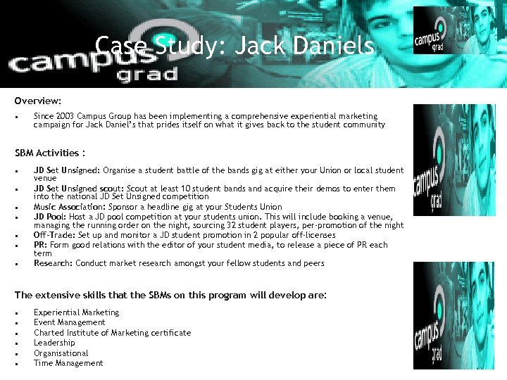 Case Study: Jack Daniels Overview: • Since 2003 Campus Group has been implementing a