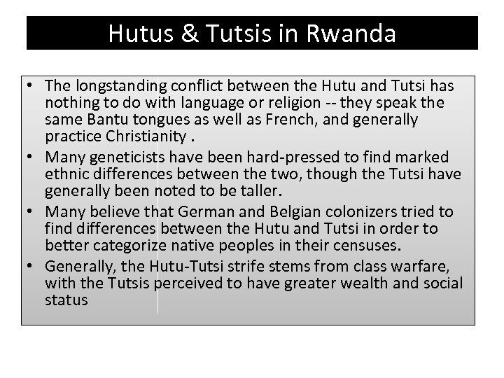 Hutus & Tutsis in Rwanda • The longstanding conflict between the Hutu and Tutsi