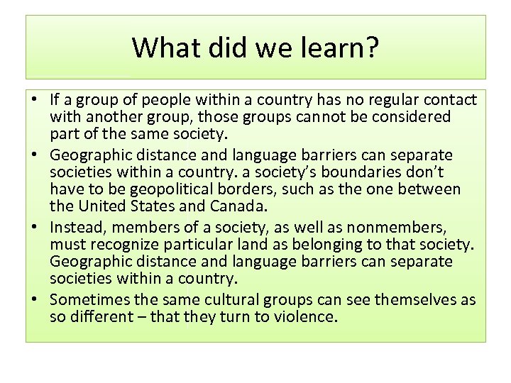 What did we learn? • If a group of people within a country has