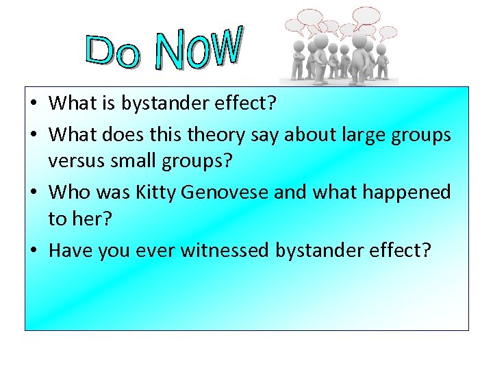  • What is bystander effect? • What does this theory say about large