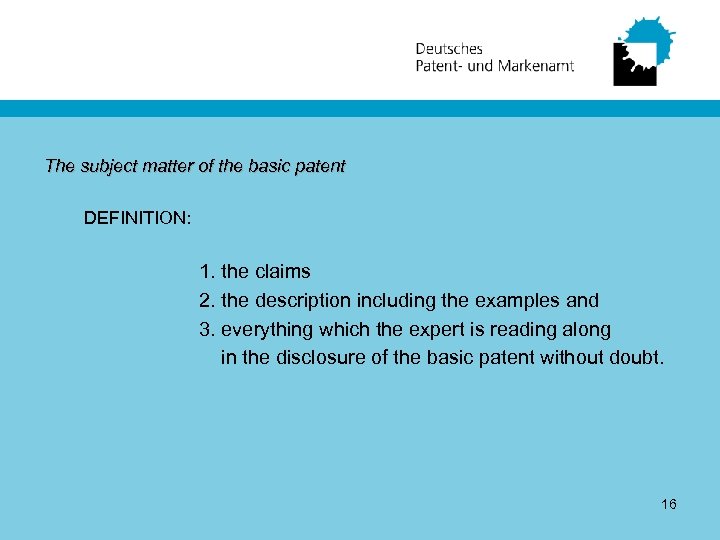 The subject matter of the basic patent DEFINITION: 1. the claims 2. the description