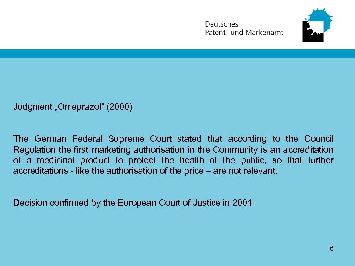 Judgment „Omeprazol“ (2000) The German Federal Supreme Court stated that according to the Council