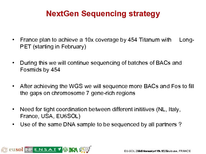 Next. Gen Sequencing strategy • France plan to achieve a 10 x coverage by
