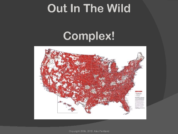 Out In The Wild Complex! Copyright 2009, 2010 Alex Pentland 