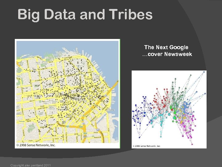 Big Data and Tribes The Next Google …cover Newsweek Copyright alex pentland 2011 