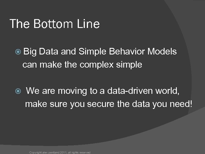 The Bottom Line Big Data and Simple Behavior Models can make the complex simple