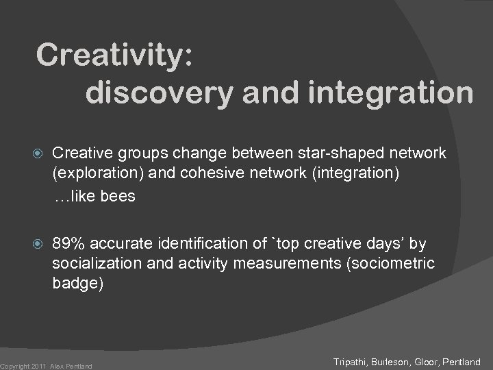 Creativity: discovery and integration Creative groups change between star-shaped network (exploration) and cohesive network