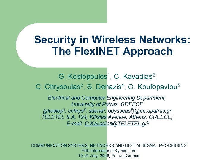 Security in Wireless Networks: The Flexi. NET Approach G. Kostopoulos 1, C. Kavadias 2,