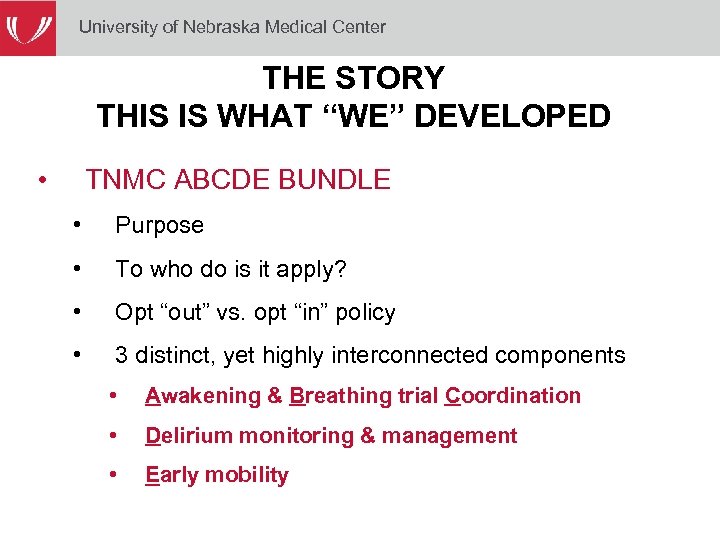 University of Nebraska Medical Center THE STORY THIS IS WHAT “WE” DEVELOPED • TNMC
