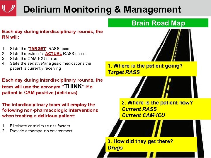 Delirium Monitoring & Management Brain Road Map Each day during interdisciplinary rounds, the RN