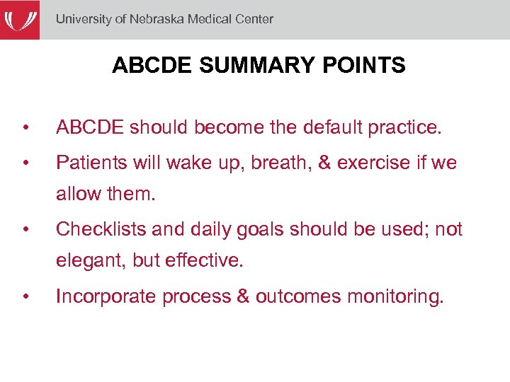 University of Nebraska Medical Center ABCDE SUMMARY POINTS • ABCDE should become the default