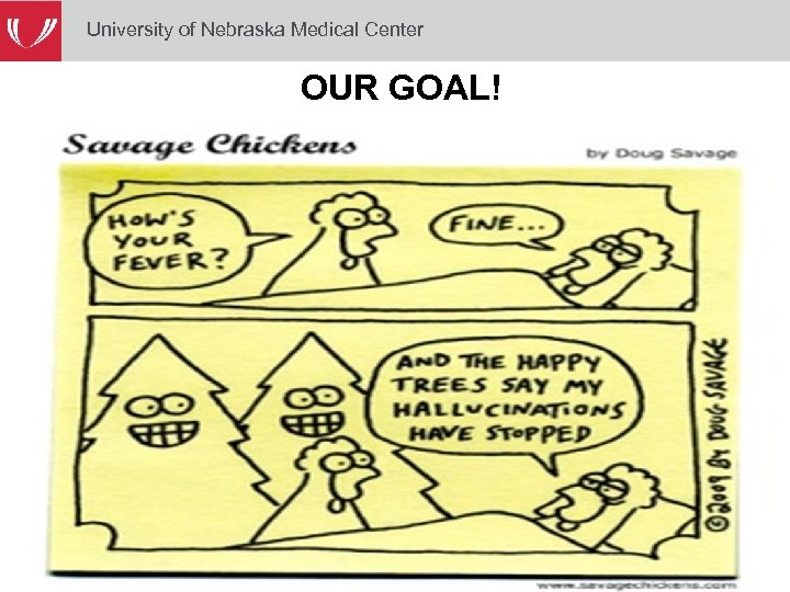 University of Nebraska Medical Center OUR GOAL! 