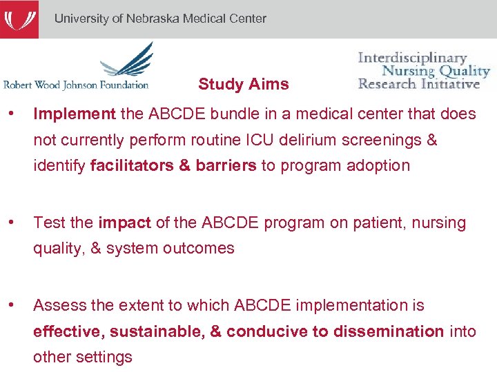 University of Nebraska Medical Center Study Aims • Implement the ABCDE bundle in a