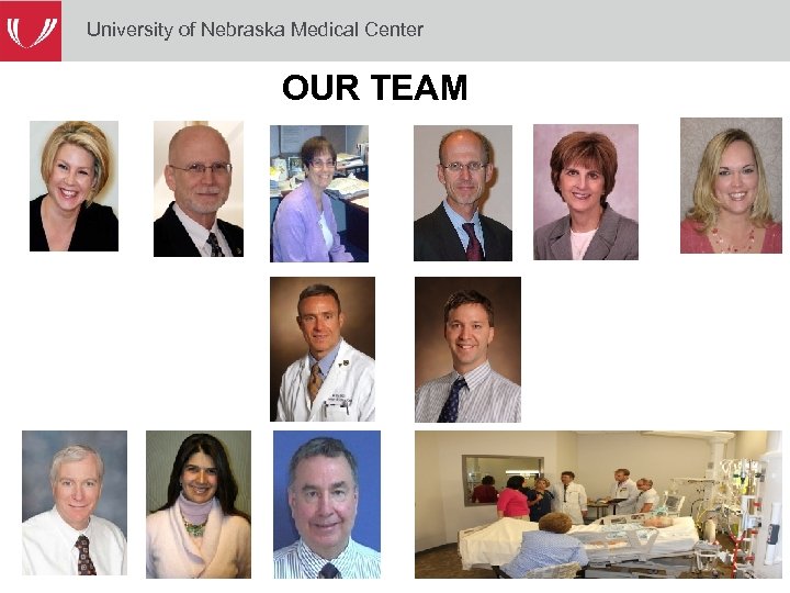 University of Nebraska Medical Center OUR TEAM 