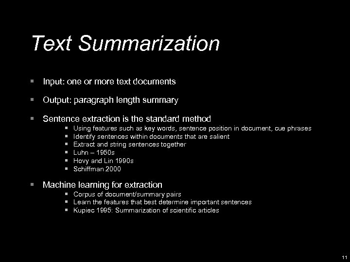 Text Summarization § Input: one or more text documents § Output: paragraph length summary