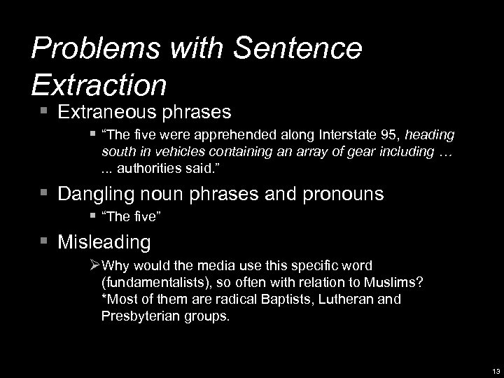 Problems with Sentence Extraction § Extraneous phrases § “The five were apprehended along Interstate