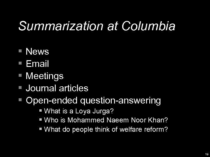Summarization at Columbia § News § Email § Meetings § Journal articles § Open-ended