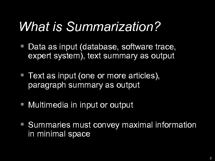 What is Summarization? § Data as input (database, software trace, expert system), text summary