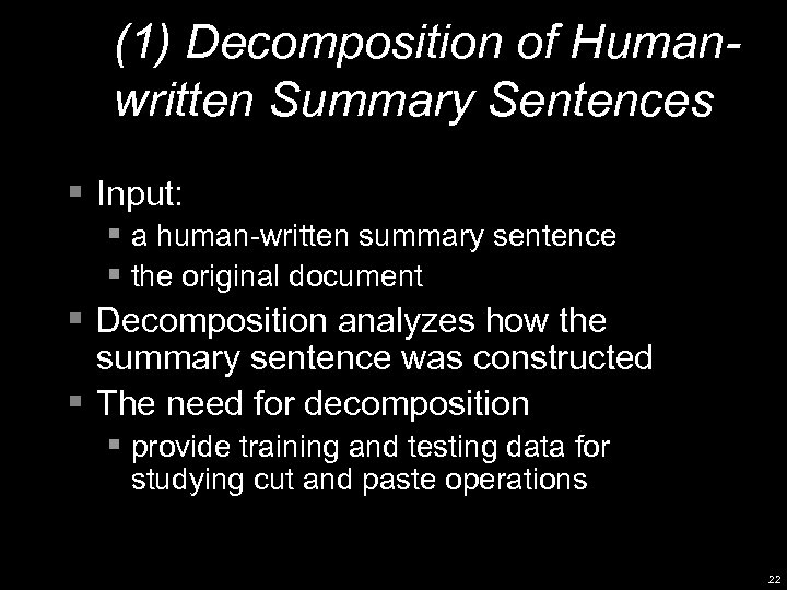 (1) Decomposition of Humanwritten Summary Sentences § Input: § a human-written summary sentence §