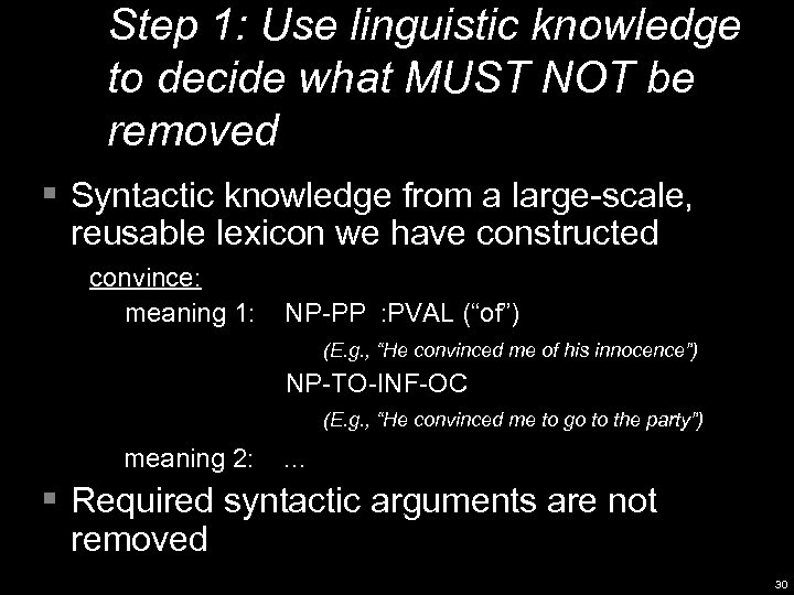 Step 1: Use linguistic knowledge to decide what MUST NOT be removed § Syntactic