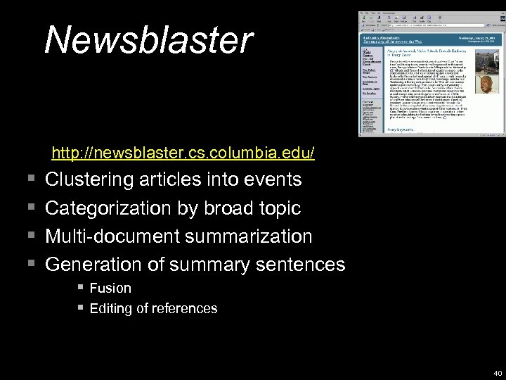 Newsblaster http: //newsblaster. cs. columbia. edu/ § § Clustering articles into events Categorization by