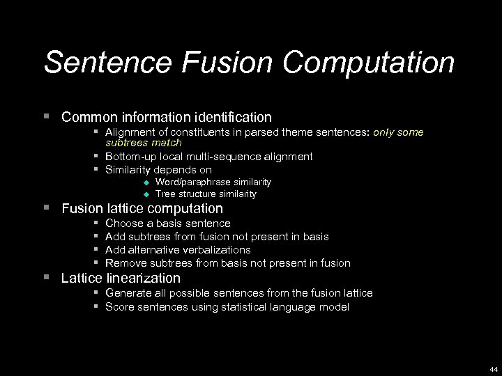 Sentence Fusion Computation § Common information identification § Alignment of constituents in parsed theme