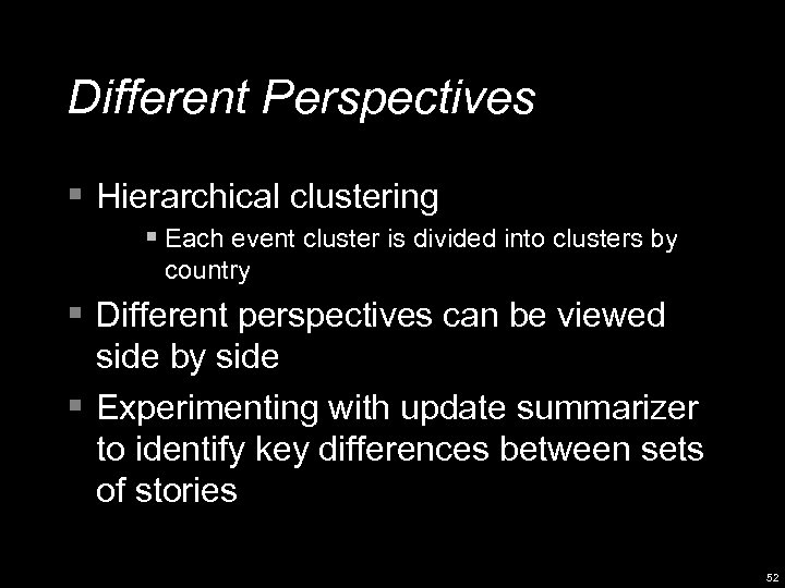 Different Perspectives § Hierarchical clustering § Each event cluster is divided into clusters by