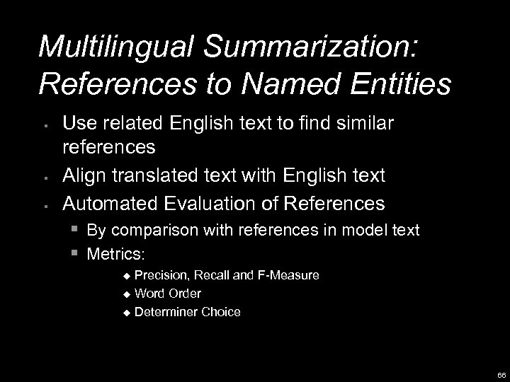 Multilingual Summarization: References to Named Entities § § § Use related English text to
