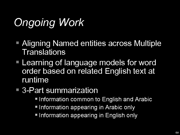 Ongoing Work § Aligning Named entities across Multiple Translations § Learning of language models