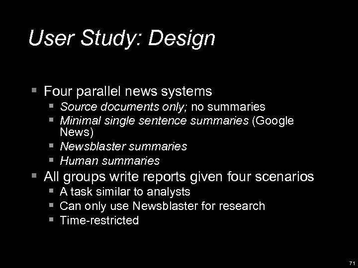 User Study: Design § Four parallel news systems § Source documents only; no summaries