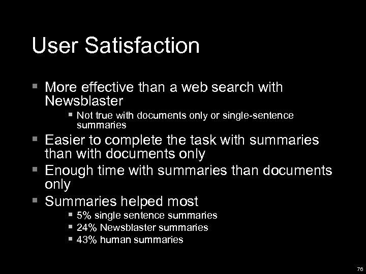 User Satisfaction § More effective than a web search with Newsblaster § Not true