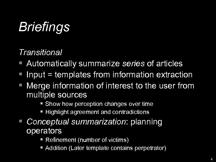 Briefings Transitional § Automatically summarize series of articles § Input = templates from information
