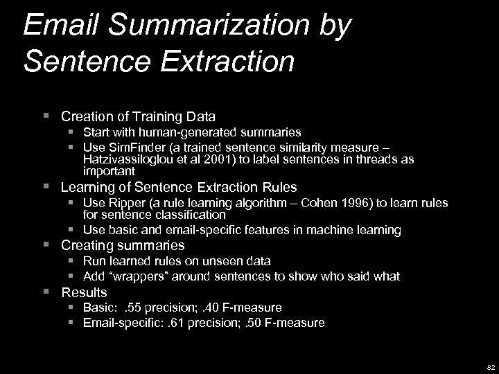 Email Summarization by Sentence Extraction § Creation of Training Data § Start with human-generated