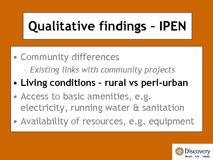 Qualitative findings – IPEN • Community differences – Existing links with community projects •