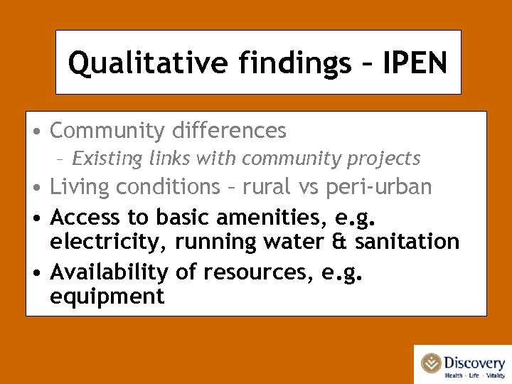 Qualitative findings – IPEN • Community differences – Existing links with community projects •