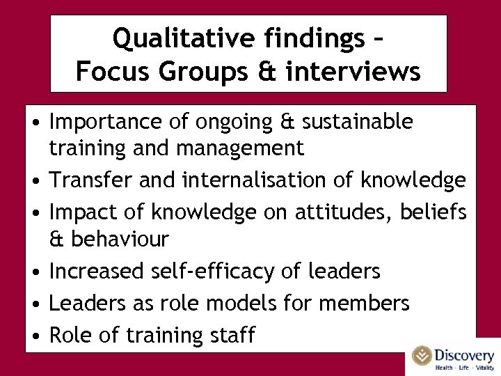 Qualitative findings – Focus Groups & interviews • Importance of ongoing & sustainable training