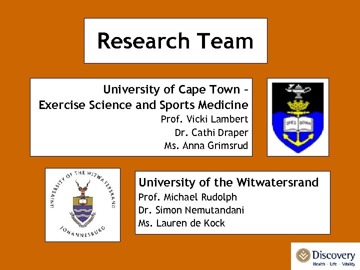 Research Team University of Cape Town – Exercise Science and Sports Medicine Prof. Vicki