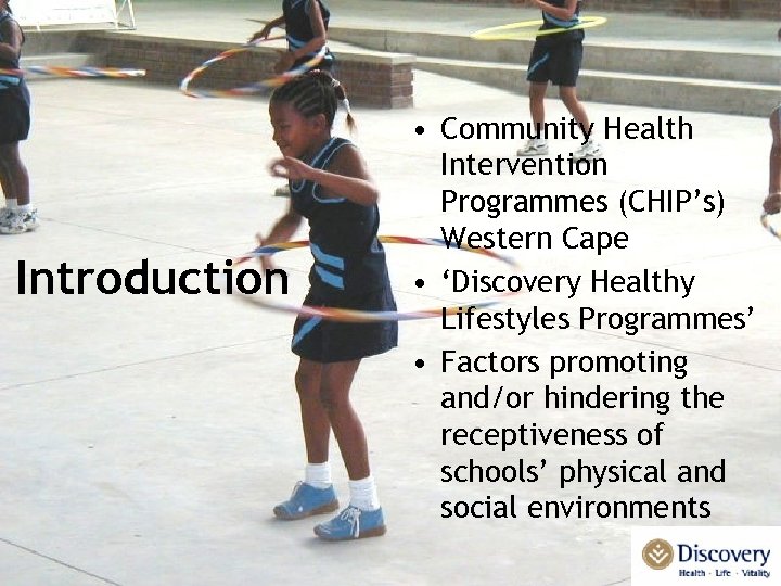 Introduction • Community Health Intervention Programmes (CHIP’s) Western Cape • ‘Discovery Healthy Lifestyles Programmes’