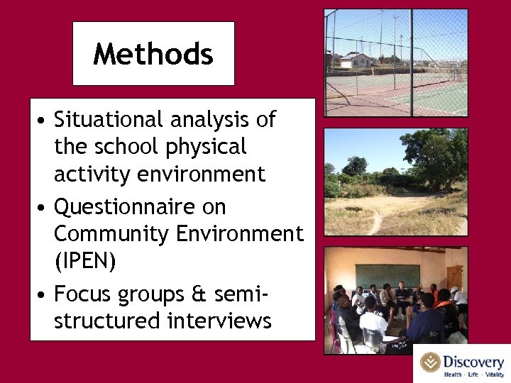 Methods • Situational analysis of the school physical activity environment • Questionnaire on Community