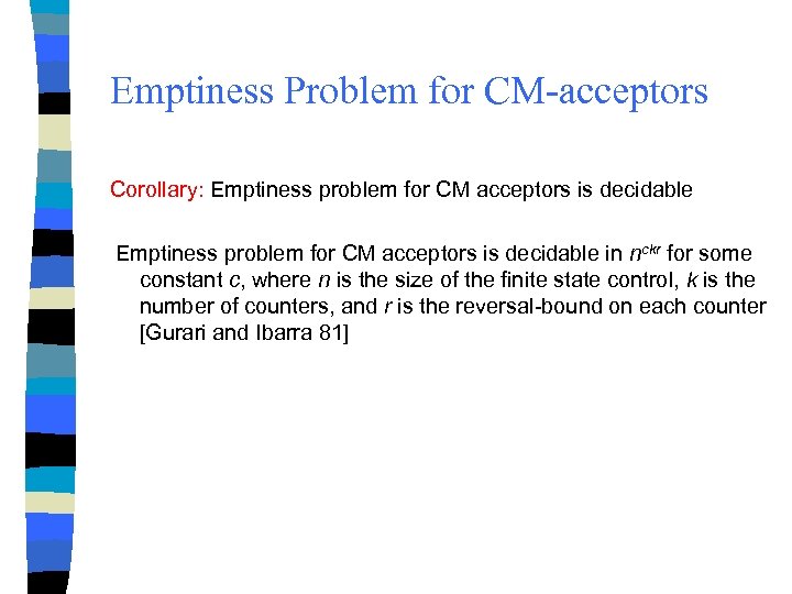 Emptiness Problem for CM-acceptors Corollary: Emptiness problem for CM acceptors is decidable in nckr