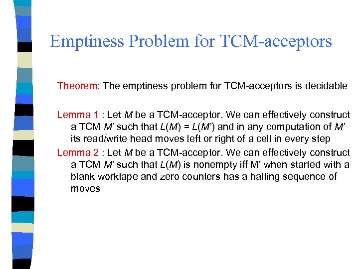 Emptiness Problem for TCM-acceptors Theorem: The emptiness problem for TCM-acceptors is decidable Lemma 1