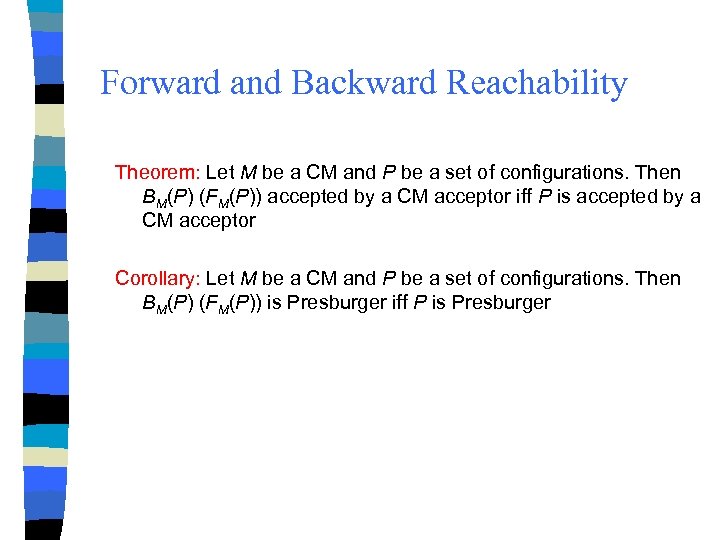 Forward and Backward Reachability Theorem: Let M be a CM and P be a