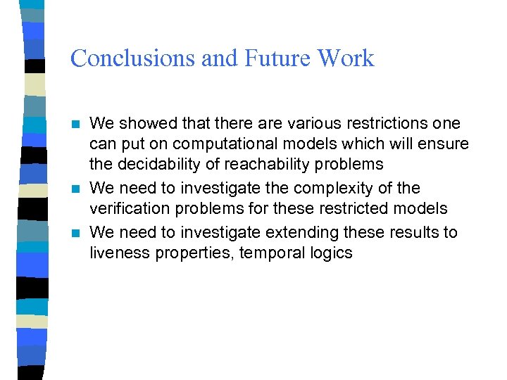 Conclusions and Future Work We showed that there are various restrictions one can put